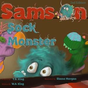 Samson the Sock Monster by T. R. King, W. a. King