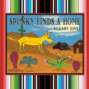 Spunky Finds A Home by Gary Jones