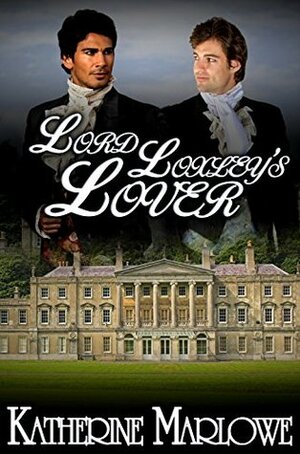 Lord Loxley's Lover: M/M Regency Romance by Katherine Marlowe