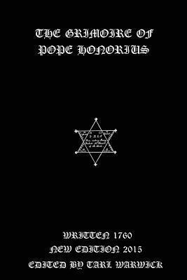 The Grimoire of Pope Honorius by Tarl Warwick