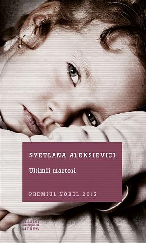 Ultimii martori by Svetlana Aleksievici