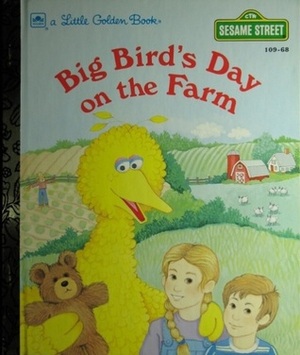Sesame Street: Big Bird's Day on the Farm (Little Golden Book) by Maggie Swanson, Judy Freudberg, Tony Geiss, Cathi Rosenberg-Turow, Jim Henson
