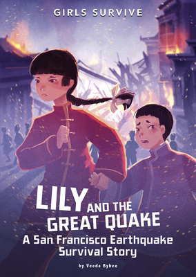 Lily and the Great Quake: A San Francisco Earthquake Survival Story by Veeda Bybee, Alessia Trunfio