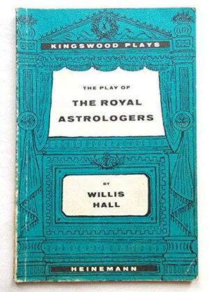 The Play Of The Royal Astrologers by Willis Hall