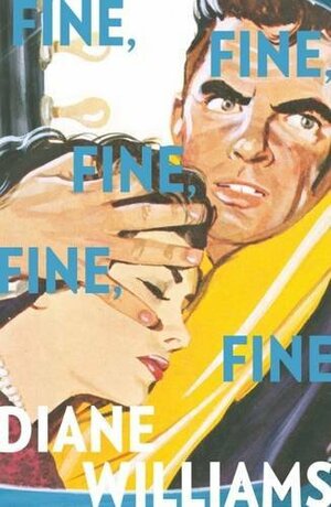 Fine, Fine, Fine, Fine, Fine by Diane Williams