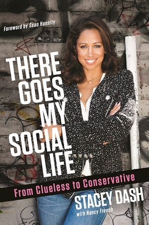 There Goes My Social Life: From Clueless to Conservative by Stacey Dash