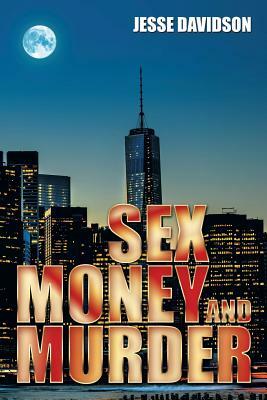Sex Money and Murder by Jesse Davidson