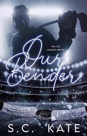 Our Bender by S.C. Kate