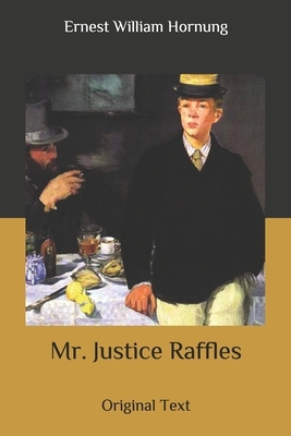 Mr. Justice Raffles: Original Text by Ernest William Hornung