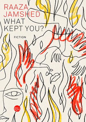 What Kept You? by Raaza Jamshed