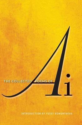 The Collected Poems of AI by Ai