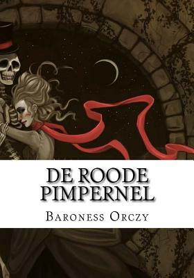 De Roode Pimpernel by Baroness Orczy