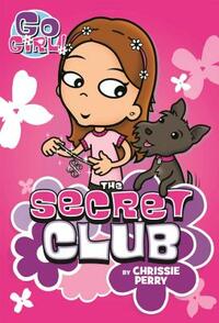 Go Girl!: The Secret Club by Chrissie Perry