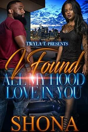 I Found All My Hood Love In You by Shona