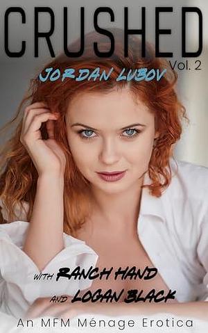 CRUSHED - Jordan Lubov: An MFM Ménage Erotica by Logan Black, Logan Black, Jordan Lubov, Ranch Hand