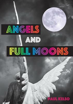 Angels and Full moons by Paul Kelso