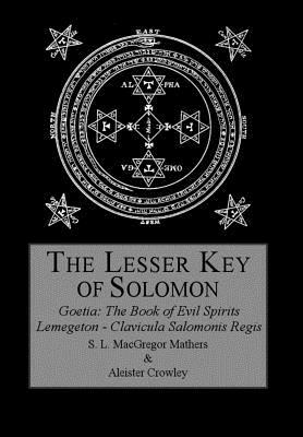 The Lesser Key of Solomon by Aleister Crowley, S. L. MacGregor Mathers