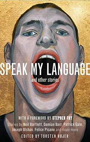 Speak My Language, and Other Stories: An Anthology of Gay Fiction by Torsten Højer