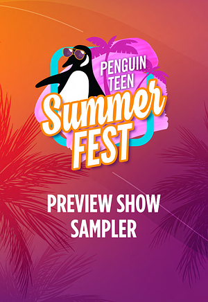 Penguin Teen Summer Fest Preview Show Sampler by Navdeep Singh Dhillon, Leslie Vedder, Leslie Vedder, Emily J. Taylor