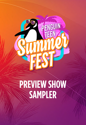 Penguin Teen Summer Fest Preview Show Sampler by Navdeep Singh Dhillon, Emily J. Taylor, Leslie Vedder, Leslie Vedder