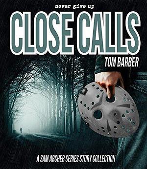 Close Calls by Tom Barber, Tom Barber