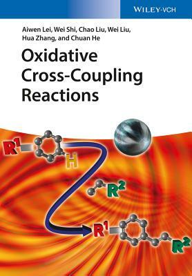 Oxidative Cross-Coupling Reactions by Chao Liu, Wei Shi, Aiwen Lei