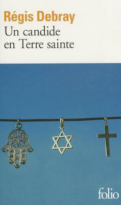 Candide En Terre Sainte by Régis Debray