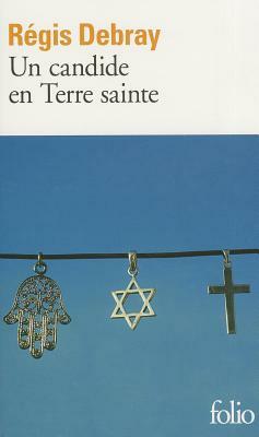 Candide En Terre Sainte by Regis Debray