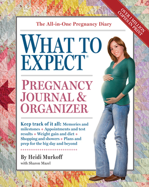 The What to Expect Pregnancy JournalOrganizer by Heidi Murkoff, Sharon Mazel