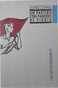 Un Partido con Paredes de Vidrio by Álvaro Cunhal