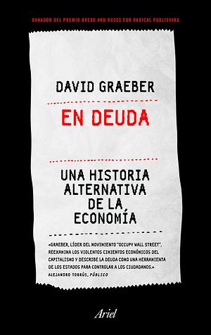 En deuda: una historia alternativa de la economía by David Graeber