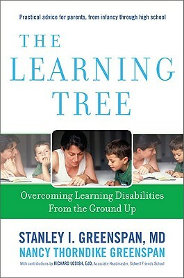 The Learning Tree: Overcoming Learning Disabilities from the Ground Up by Stanley I. Greenspan, Nancy Thorndike Greenspan