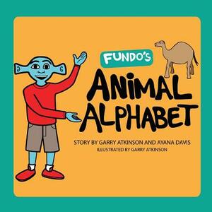 Fundo's Animal Alphabet by Ayana Davis, Garry Atkinson