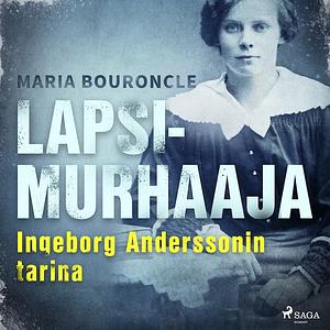 Lapsimurhaaja - Ingeborg Anderssonin tarina by Maria Bouroncle