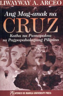 Ang Mag-Anak na Cruz: Katha na Pumapaksa sa Pagpapahalagang Pilipino by Liwayway A. Arceo