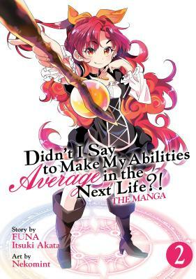 Didn't I Say to Make My Abilities Average in the Next Life?! (Manga) Vol. 2 by Itsuki Akata, FUNA, Nekomint