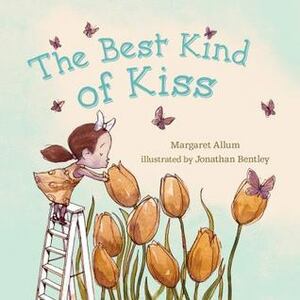 The Best Kind of Kiss by Margaret Allum, Jonathan Bentley
