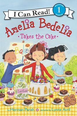 Amelia Bedelia Takes the Cake by Lynne Avril, Herman Parish
