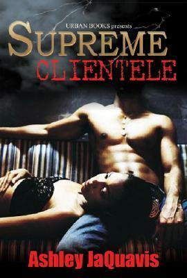 Supreme Clientele by Ashley Antoinette, JaQuavis Coleman