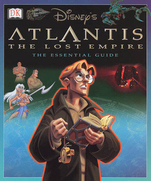 Disney's Atlantis: The Lost Empire Essential Guide by David John