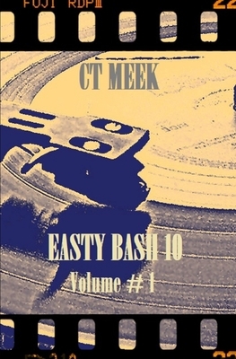 EASTY BASH 10 Volume # 1 by Ct Meek