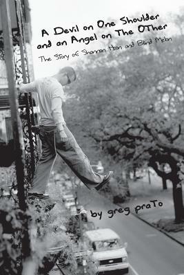 A Devil on One Shoulder and an Angel on the Other: The Story of Shannon Hoon and by Greg Prato