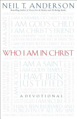 Who I Am in Christ by Neil T. Anderson