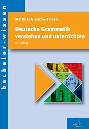 Deutsche Grammatik verstehen und unterrichten by Matthias Granzow-Emden