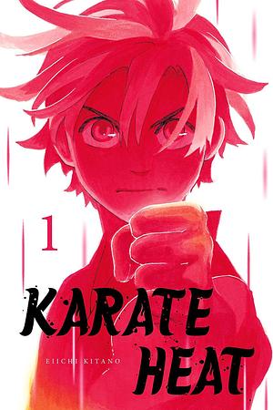 Karate Heat, Vol. 1 by Eiichi Kitano, Eiichi Kitano