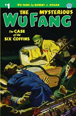 The Mysterious Wu Fang #1: The Case of the Six Coffins by Robert J. Hogan