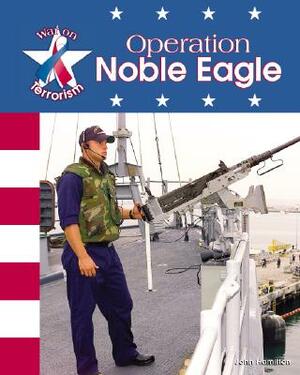 Operation Noble Eagle by John Hamilton