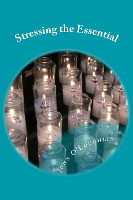 Stressing the Essential by John O'Loughlin