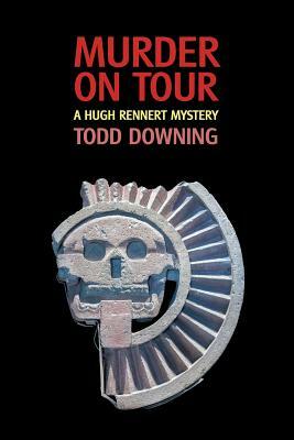 Murder on Tour (a Hugh Rennert Mystery) by Todd Downing