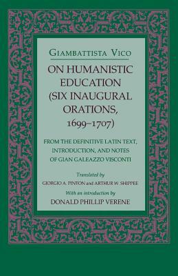 On Humanistic Education: Six Inaugural Orations, 1699 1707 by Giambattista Vico
